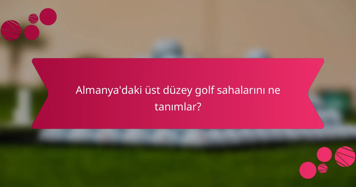 Almanya'daki üst düzey golf sahalarını ne tanımlar?