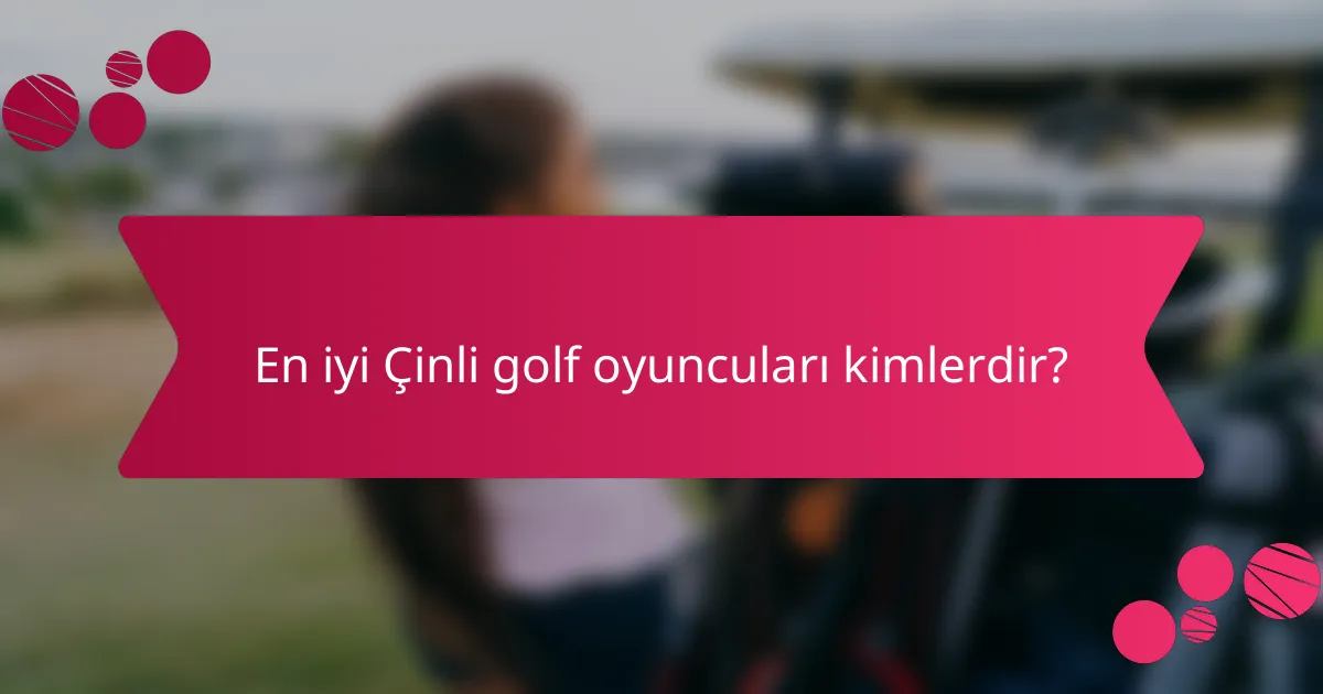 En iyi Çinli golf oyuncuları kimlerdir?