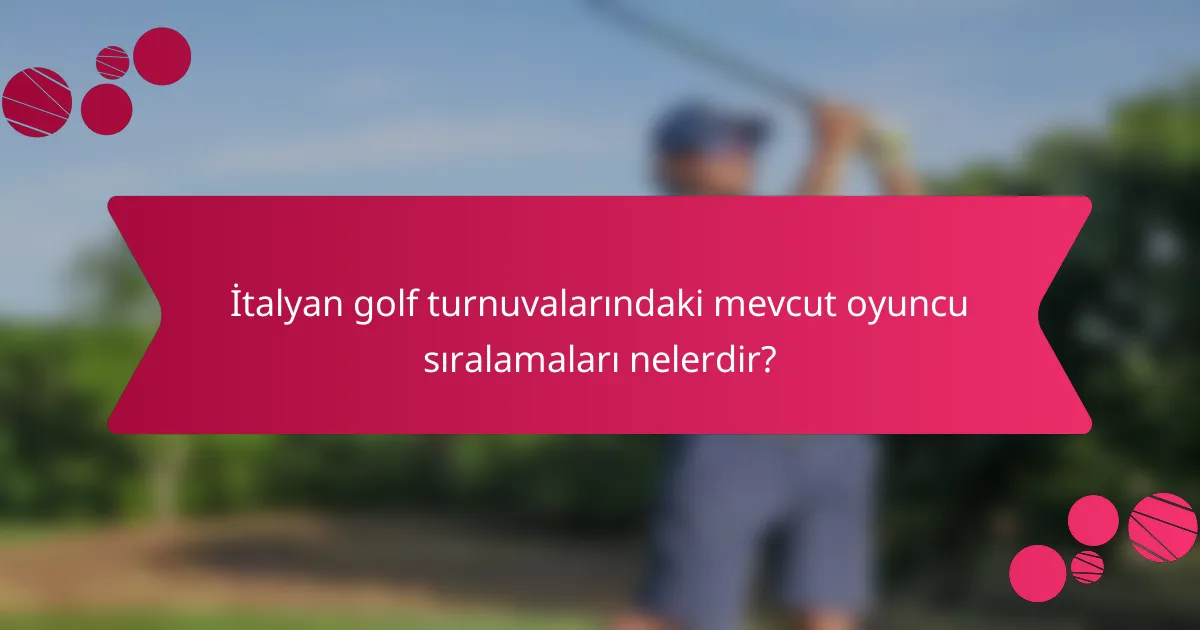 İtalyan golf turnuvalarındaki mevcut oyuncu sıralamaları nelerdir?