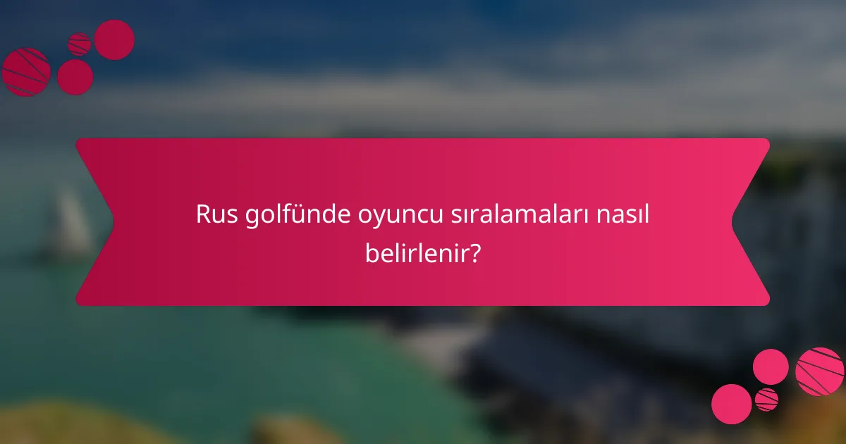 Rus golfünde oyuncu sıralamaları nasıl belirlenir?